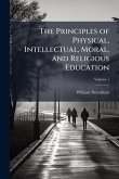 The Principles of Physical, Intellectual, Moral, and Religious Education