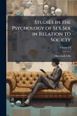 Studies in the Psychology of Sex Sex in Relation to Society Studies in the Psychology of Sex Sex in Relation to Society
