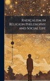 Radicalism in Religion Philosophy and Social Life Radicalism in Religion Philosophy and Social Life