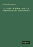 The Elements of Natural Philosophy. For the Use of Schools and Academies
