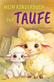 Mein Kinderbuch zur Taufe: Leos Reise zu Gott voller Liebe, Mut und Vergebung