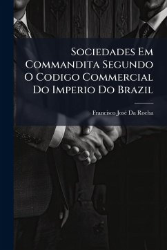 Cover Sociedades Em Commandita Segundo O Codigo Commercial Do Imperio Do Brazil
