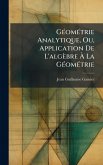 GÃ(c)omÃ(c)trie Analytique, Ou, Application De L'algèbre Ã&#128; La GÃ(c)omÃ(c)trie