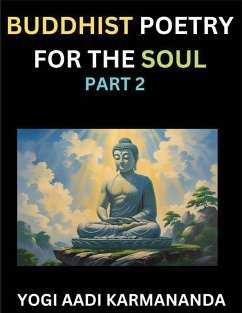Buddhist Poetry for the Soul (Part 2)- Understand Life, Karma, and Divine Philosophy with Dharma Rhymes, Holy Sutra, Mantra, Meditation & Poems, Learn Fundamental Concepts of Buddha, Bushism Religion, & Spiritual Values - Yogi, Aadi Karmananda