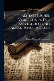 Alphabetisches Verzeichniss Der Assyrischen Und Akkadischen Wörter