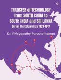 Transfer of Technology from South China to South India and Sri Lanka During the Colonial Era 1823-1947 Transfer of Technology from South China to South India and Sri Lanka During the Colonial Era 1823-1947