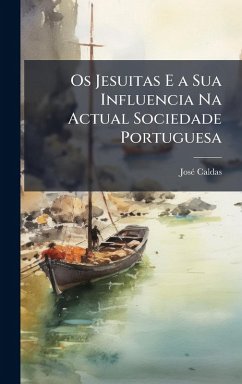 Os Jesuitas E a Sua Influencia Na Actual Sociedade Portuguesa - Caldas, Josã(c)