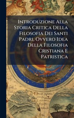 Cover Introduzione Alla Storia Critica Della Filosofia Dei Santi Padri, Ovvero Idea Della Filosofia Cristiana E Patristica