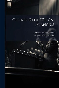 Ciceros Rede FÃ1/4r Cn. Plancius - Cicero, Marcus Tullius; Koepke, Ernst Siegfried