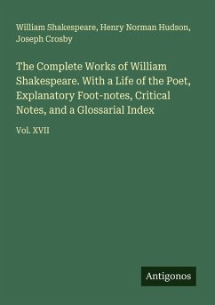 Cover The Complete Works of William Shakespeare. With a Life of the Poet, Explanatory Foot-notes, Critical Notes, and a Glossarial Index