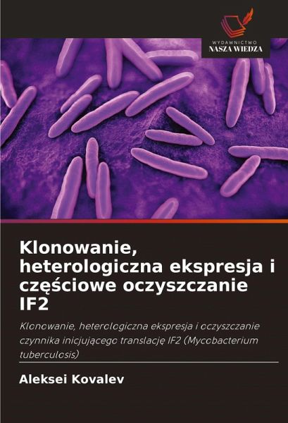 Klonowanie, heterologiczna ekspresja i cz¿¿ciowe oczyszczanie IF2 Klonowanie, heterologiczna ekspresja i cz¿¿ciowe oczyszczanie IF2