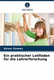 Ein praktischer Leitfaden für die Lehrerforschung