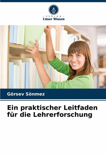 Ein praktischer Leitfaden für die Lehrerforschung