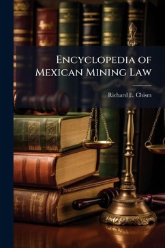 Encyclopedia of Mexican Mining Law - Chism, Richard E