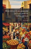 Nouvelle Grammaire De La Langue Espagnolle Nouvelle Grammaire De La Langue Espagnolle