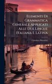 Elementi Di Grammatica Generale Applicati Alle Due Lingue Italiana E Latina Elementi Di Grammatica Generale Applicati Alle Due Lingue Italiana E Latina