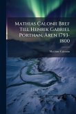 Mathias Calonii Bref Till Henrik Gabriel Porthan, Ã...ren 1793-1800