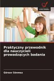 Praktyczny przewodnik dla nauczycieli prowadz¿cych badania