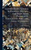 Lezioni Di Meccanica Razionale Dettate Dal Prof. Dino Padelletti. (Litografte Per Cura Degli Studenti.) Lezioni Di Meccanica Razionale Dettate Dal Prof. Dino Padelletti. (Litografte Per Cura Degli Studenti.)