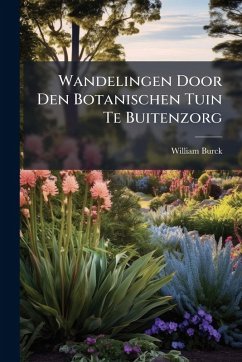 Wandelingen Door Den Botanischen Tuin Te Buitenzorg - Burck, William