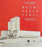 Bir Kagit Mimarinin Hayali Dünyasi Nazimi Yaver Yenal Bir Kagit Mimarinin Hayali Dünyasi Nazimi Yaver Yenal