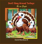 Don't Hang Around Turkeys