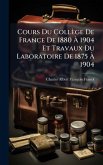 Cours Du Collège De France De 1880 Ã 1904 Et Travaux Du Laboratoire De 1875 Ã 1904 Cours Du Collège De France De 1880 Ã 1904 Et Travaux Du Laboratoire De 1875 Ã 1904