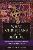What Christians Ought to Believe, Second Edition What Christians Ought to Believe, Second Edition
