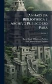 Annaes Da Bibliotheca E Archivo Publico Do Parä
