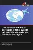 Una valutazione della percezione della qualità del servizio da parte dei clienti al dettaglio