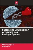 Fatores de Virulência: A Armadura dos Periopatógenos