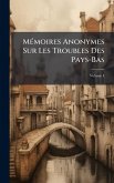 MÃ(c)moires Anonymes Sur Les Troubles Des Pays-Bas