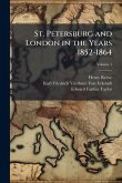 St. Petersburg and London in the Years 1852-1864 St. Petersburg and London in the Years 1852-1864