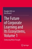 The Future of Corporate Learning and Its Ecosystems, Volume 1 The Future of Corporate Learning and Its Ecosystems, Volume 1