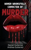 Women Wrongfully Convicted of Murder Women Wrongfully Convicted of Murder