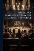 The Text of Shakespeare's Play, the Merchant of Venice The Text of Shakespeare's Play, the Merchant of Venice