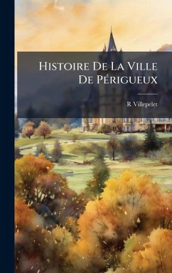 Cover Histoire De La Ville De PÃ(c)rigueux