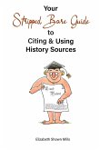 Your Stripped Bare Guide to Citing & Using History Sources Your Stripped Bare Guide to Citing & Using History Sources