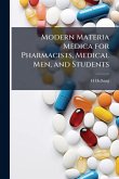 Modern Materia Medica for Pharmacists, Medical Men, and Students Modern Materia Medica for Pharmacists, Medical Men, and Students