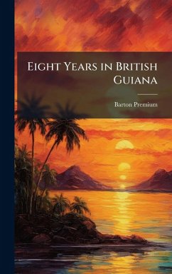 Eight Years in British Guiana - Premium, Barton