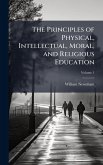The Principles of Physical, Intellectual, Moral, and Religious Education