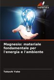 Magnesio: materiale fondamentale per l'energia e l'ambiente Magnesio: materiale fondamentale per l'energia e l'ambiente