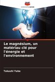 Le magnésium, un matériau clé pour l'énergie et l'environnement