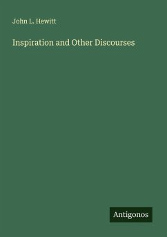 Inspiration and Other Discourses - Hewitt, John L.