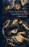 Simplified Gospel Harmony, by D. Griffiths