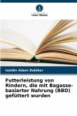 Futterleistung von Rindern, die mit Bagasse-basierter Nahrung (BBD) gefüttert wurden
