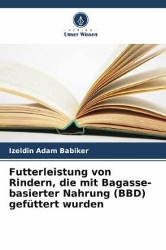 Cover Futterleistung von Rindern, die mit Bagasse-basierter Nahrung (BBD) gefüttert wurden
