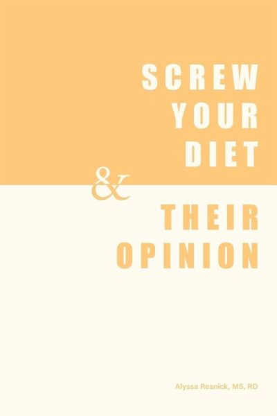 Screw Your Diet, & Their Opinion Screw Your Diet, & Their Opinion