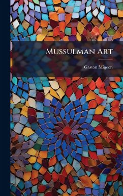Mussulman Art - Migeon, Gaston