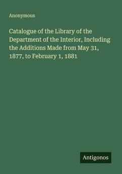 Cover Catalogue of the Library of the Department of the Interior, Including the Additions Made from May 31, 1877, to February 1, 1881